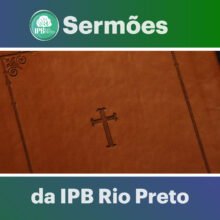 Sermões da IPB Rio Preto