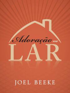 Capa do livro Adoração no Lar, de Joel Beeke