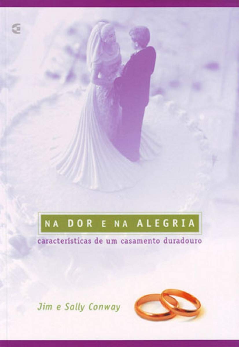 Capa do livro Na Dor e na Alegria, de Sally Conway e Jim Conway
